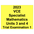*2023 VCE Specialist Mathematics Units 3 and 4 Trial Exam 1 